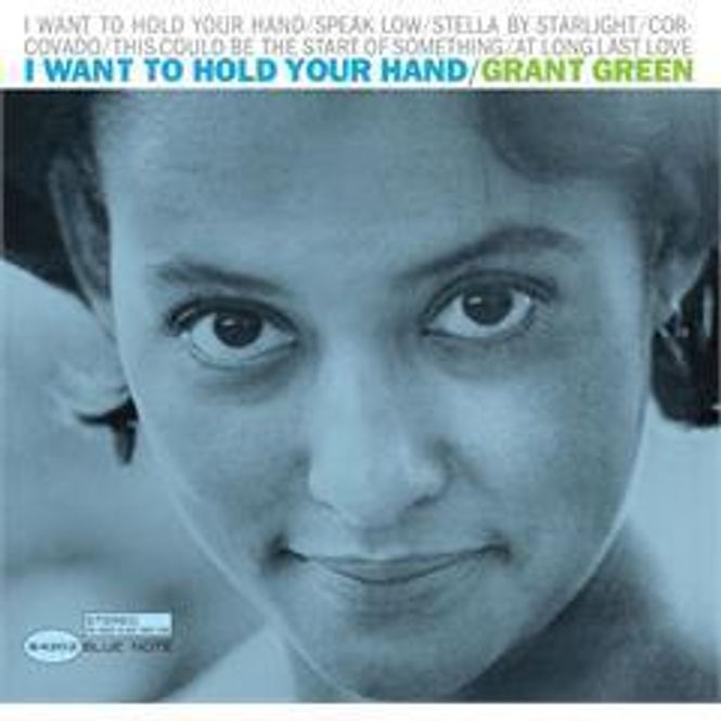 Hovedbilde Grant Green-I Want To Hold Your Hand(Tone Poet)