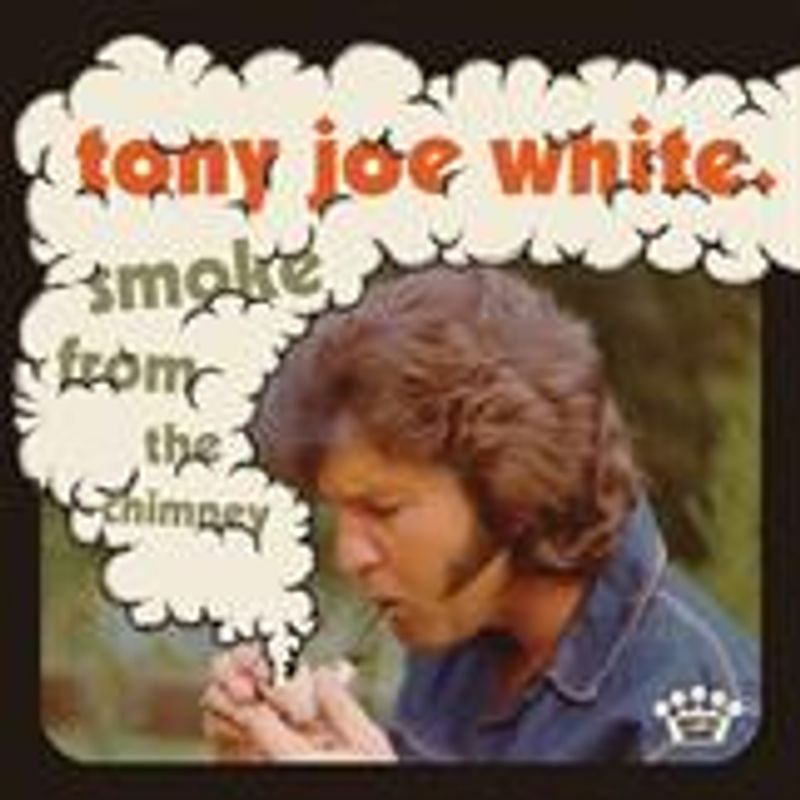 TONY JOE WHITE-Smoke From The Chimney